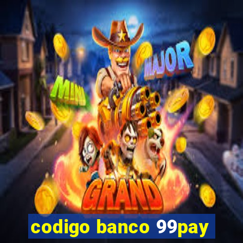 codigo banco 99pay